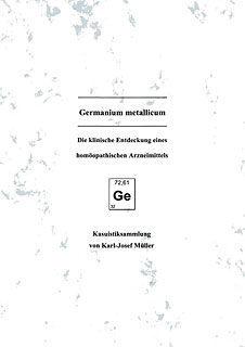 Germanium metallicum - Kasuistiksammlung/Karl-Josef Müller