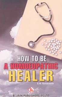 How to be a Homoeopathic Healer/S.M. Gunavante