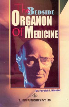 The Bedside Organon of Medicine, Farokh J. Master