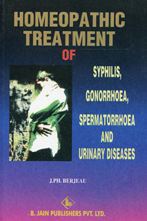 Homeopathic Treatment of Syphilis, Gonorrhoea, Spermatorrhoea & Urinary Diseases/J. P. H. Berjeau