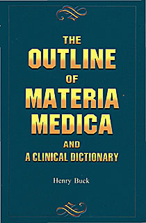 The Outlines of Materia Medica and a Clinical Dictionary/Henry Buck