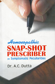 Homoeopathic Snap-Shot Prescriber on Symptomatic Peculiarities, A.C. Dutta
