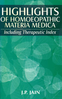 Highlights of homoeopathic Materia Medica, J. P. Jain