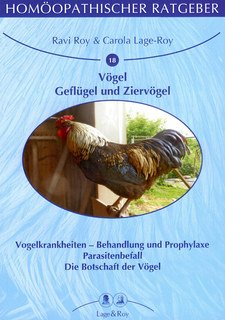 Homöopathischer Ratgeber 18: Vögel, Geflügel und Ziervögel/Ravi Roy / Carola Lage-Roy