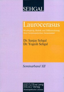 Laurocerasus Wissbegierig, Rubrik und Differenzierung ihrer hom. Arzneimittel Band XII/Sanjay Sehgal / Yogesh  Sehgal