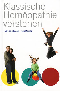 Klassische Homöopathie verstehen/Heidi Grollmann / Urs Maurer