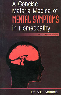 A concise Materia Medica of Mental Symptoms/K.D. Kanodia