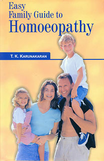Easy family guide to homoeopathy/Karunakaran