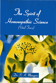 The Spirit of Homoeopathic Science/S.K. Mamgain