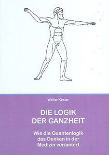 Die Logik der Ganzheit/Walter Köster
