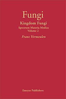 Frans Vermeulen: Kingdom Fungi - Spectrum Materia Medica Volume 2