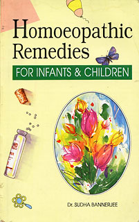 Homoeopathic Remedies for Infants & Children/Sudha Banerjee