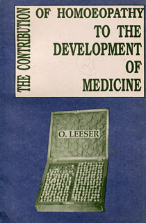 The Contribution of Homoeopathy to the Development of Medicine/Otto Leeser