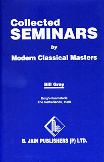 Collected Seminars From Modern Classical Masters: Bill Gray Burgh Haamstede 1988, Roger Morrison