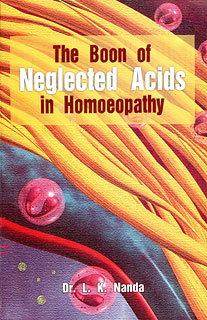 The Boon of Neglected Acids in Homoeopathy/L.K. Nanda