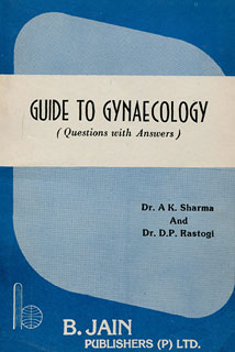 Guide to Gynaecology/A.K. Sharma