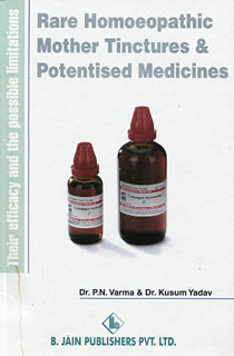 Rare Homoeopathic Mother Tinctures & Potentised Medicines/P.N. Varma / Kusum Yadav