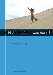 Nicht impfen - was dann ? - Mängelexemplar/Friedrich P. Graf