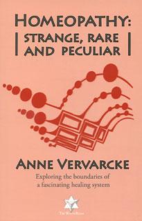 Homeopathy: strange, rare and peculiar/Anne Vervarcke