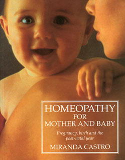 Homeopathy for Mother and Baby/Miranda Castro