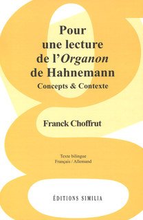 Pour une lecture de l'Organon de Hahnemann/Franck Choffrut