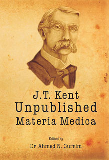 James Tyler Kent Unpublished Materia Medica, Ahmed N. Currim