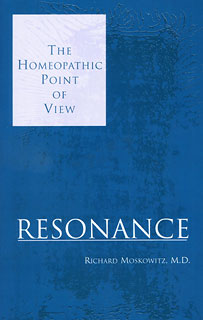 The Homeopathic point of view 'Resonance'/Richard Moskowitz