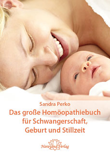 Das große Homöopathiebuch für Schwangerschaft, Geburt und Stillzeit/Sandra Perko