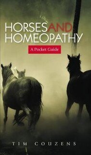 Horses and Homeopathy - a Pocket Guide/Tim Couzens