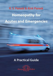 Homeopathy for Acutes and Emergencies, Alok Pareek / R.S. Pareek