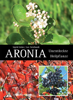 Aronia - Unentdeckte Heilpflanze/Sigrid Grün / Jan Neidhardt