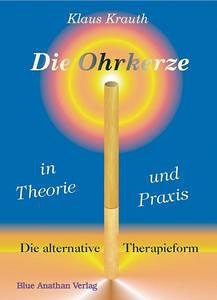 Die Ohrkerze in Theorie und Praxis/Klaus Krauth