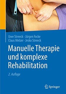 Manuelle Therapie und komplexe Rehabilitation/Uwe Streeck / Jürgen Focke / Lothar D. Klimpel / Dietmar-Walter Noack
