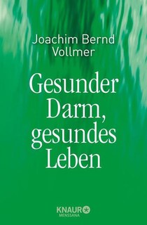 Gesunder Darm - gesundes Leben/Joachim Bernd Vollmer