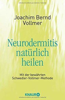 Neurodermitis natürlich heilen/Joachim Bernd Vollmer
