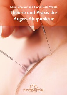 Theorie und Praxis der Augen-Akupunktur/Karin Brucker / Hans-Peter Wutta