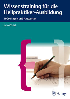 Wissenstraining für die Heilpraktiker-Prüfung/Jana Christ