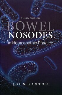 Bowel Nosodes in Homeopathic Practice, John Saxton