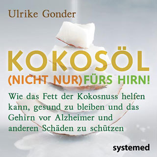 Kokosöl (nicht nur) fürs Hirn!/Ulrike Gonder