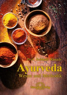 Ayurveda - Wesen und Methodik/Subhash Ranade