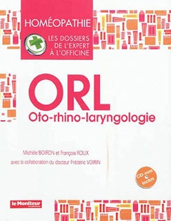 Homéopathie ORL : oto-rhino-laryngologie/Michèle Boiron / François Roux / Frédéric Voirin