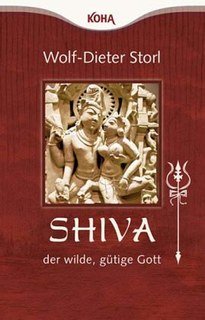 Shiva - der wilde, gütige Gott/Wolf-Dieter Storl