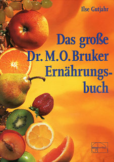 Das große Dr. M. O. Bruker-Ernährungsbuch/Ilse Gutjahr