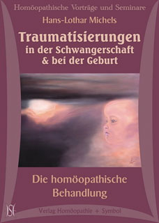 Traumatisierungen in der Schwangerschaft und bei der Geburt. Die homöopathische Behandlung - 4 CD's/Hans-Lothar Michels
