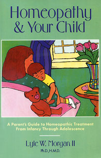 Homeopathy and Your Child/Lyle W. Morgan II