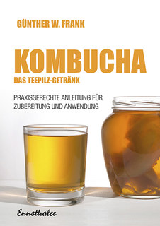 Kombucha - Das Teepilz-Getränk/Günther W. Frank