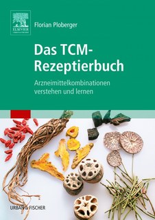 Das TCM-Rezeptierbuch/Florian Ploberger