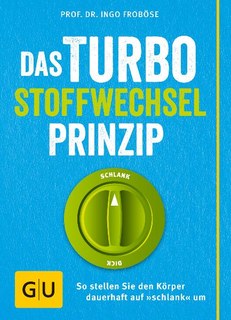 Das Turbo-Stoffwechsel-Prinzip/Ingo Froböse / Matthias Riedl / Anna Cavelius / Johannes Pantel