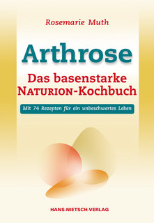 Arthrose - Das basenstarke NATURION-Kochbuch/Rosemarie Muth