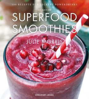 Das Buch der Superfood Smoothies/Julie Morris